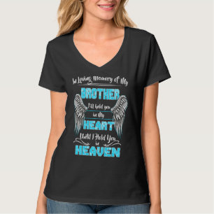In Loving Memory Of My Brother I'll Hold You In My T-Shirt