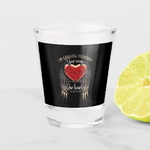 In Loving Memory Your Wings Were Ready Shot Glass