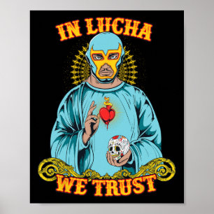 In Lucha We Trust Shirt Mexican Cinco De Mayo  Poster