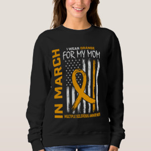 In March I Wear Orange For My Mum Multiple Scleros Sweatshirt