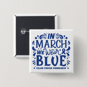 In march we wear blue colon cancer awareness 15 cm square badge