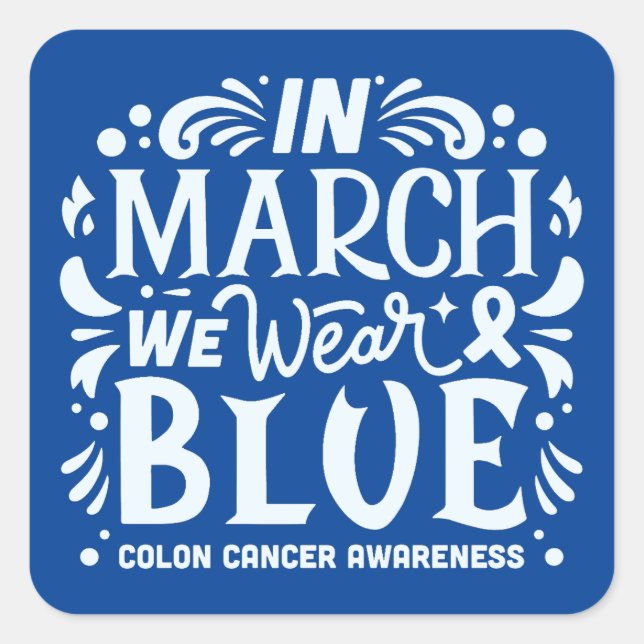 In march we wear blue colon cancer awareness square sticker (Front)