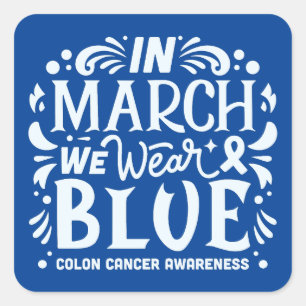 In march we wear blue colon cancer awareness square sticker