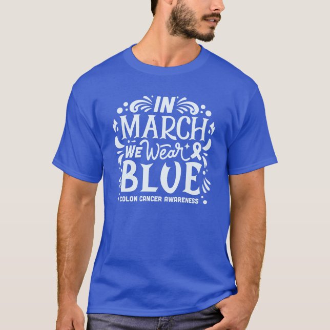 In march we wear blue colon cancer awareness T-Shirt (Front)