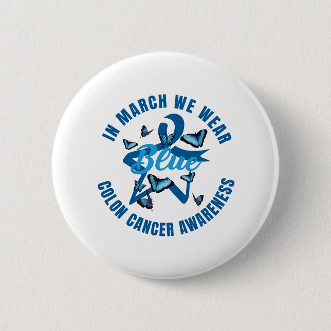 In March We Wear Blue For Colon Cancer Awareness 6 Cm Round Badge (Front)