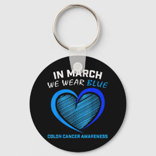 In March We Wear Blue For Colon Cancer Awareness B Key Ring