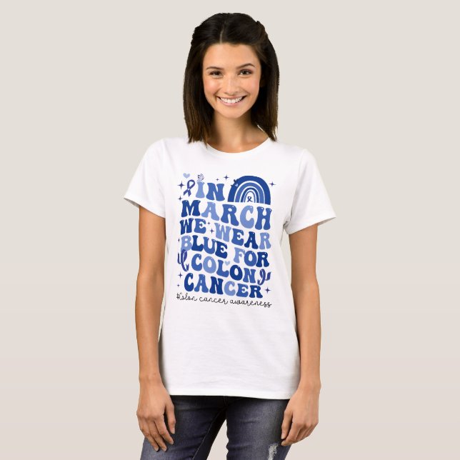 In March We Wear Blue For Colon Cancer Rainbow T-Shirt (Front Full)