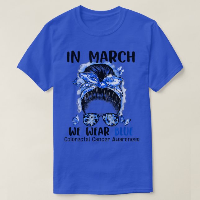 In March We Wear Blue Messy Bun Colourectal Cancer T-Shirt (Design Front)