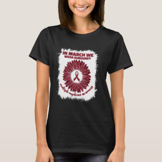 In March We Wear Burgundy Multiple Myeloma Awarene T-Shirt