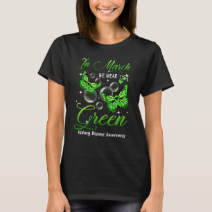 In March We Wear Green Butterfly Kidney Disease Aw T-Shirt