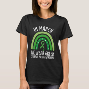 In March We Wear Green Cerebral Palsy Awareness CP T-Shirt
