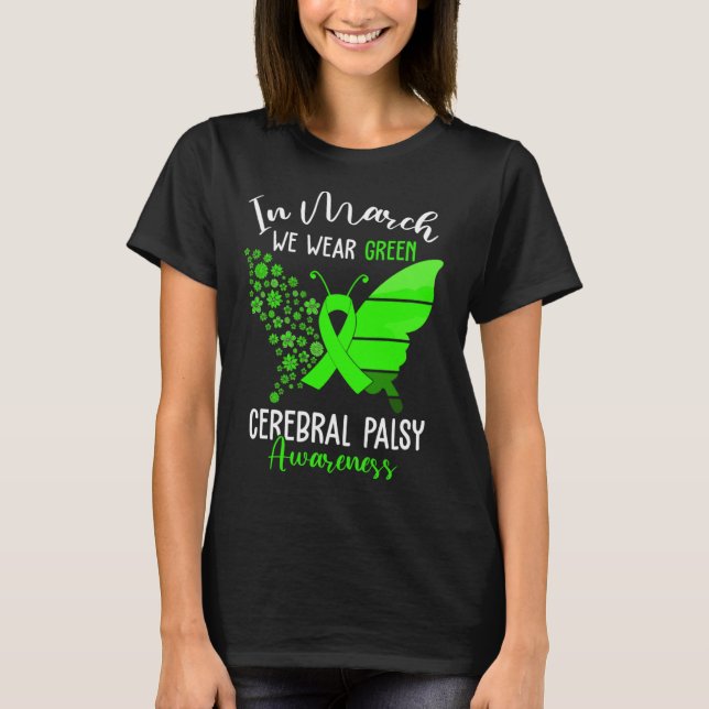 In March We Wear Green Cerebral Palsy CP Awareness T-Shirt (Front)
