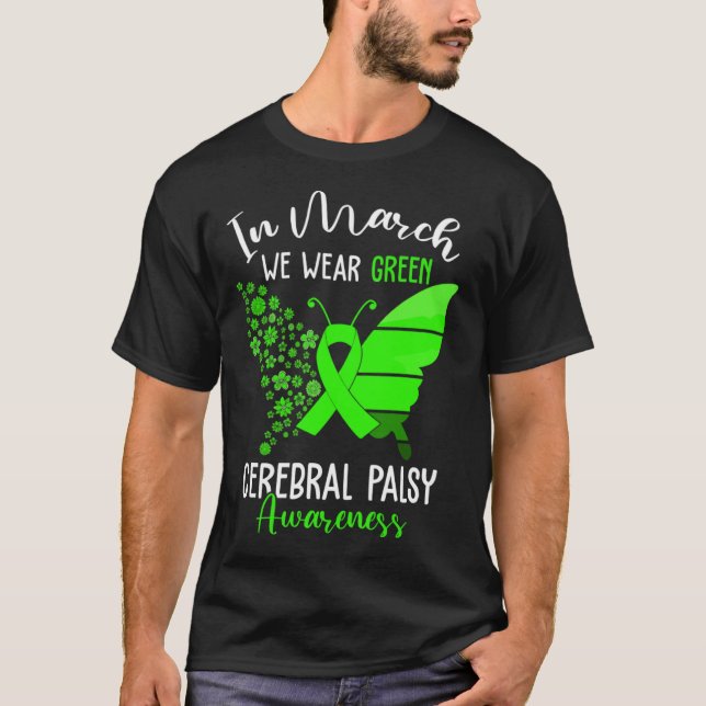 In March We Wear Green Cerebral Palsy CP Awareness T-Shirt (Front)