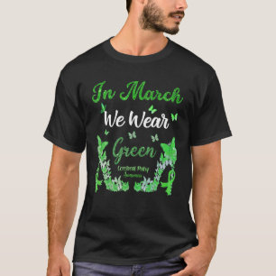 In March We Wear Green For Cerebral Palsy Awarenes T-Shirt