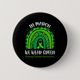 In March We Wear Green Kidney Disease Awareness 2  6 Cm Round Badge