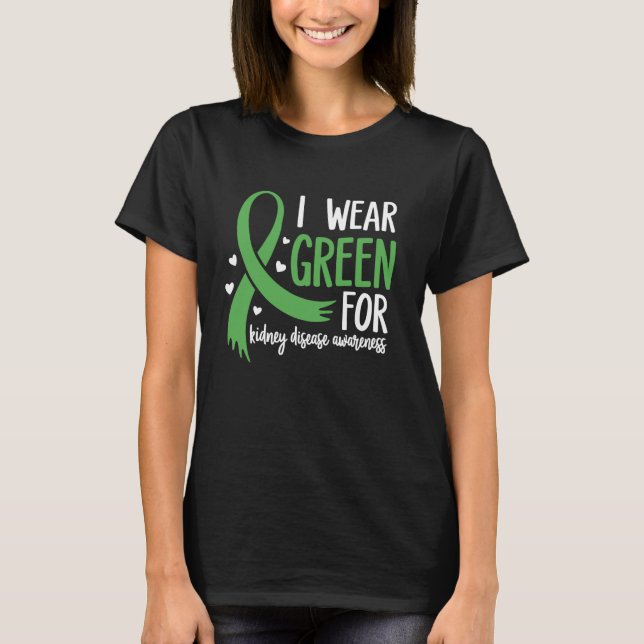 In March We Wear Green Kidney Disease Awareness CK T-Shirt (Front)