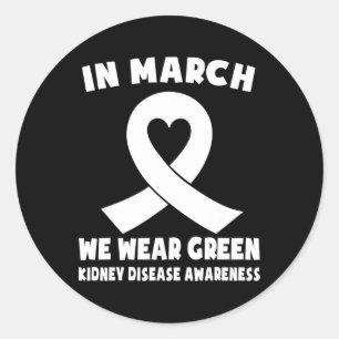 In March We Wear Green Kidney Disease Awareness Classic Round Sticker