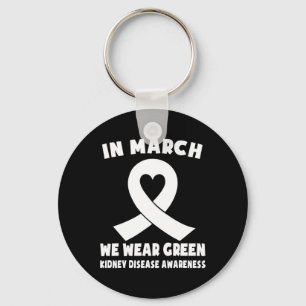 In March We Wear Green Kidney Disease Awareness Key Ring