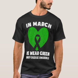 In March We Wear Green  Kidney Disease Awareness T-Shirt