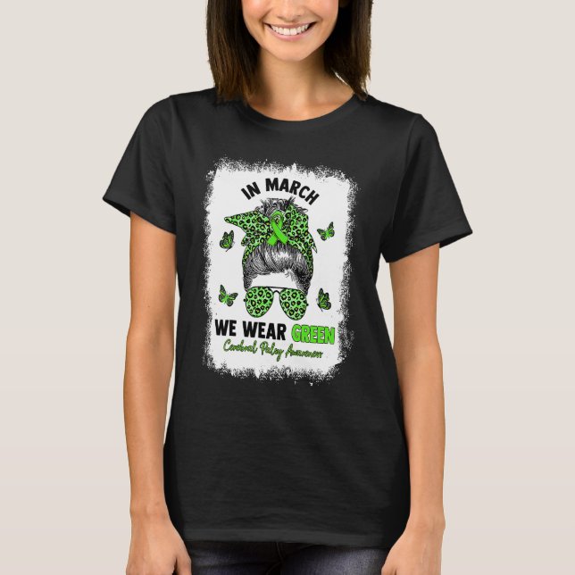 In March We Wear Green Messy Bun Cerebral Palsy Aw T-Shirt (Front)
