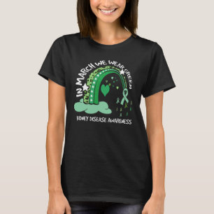 In March We Wear Green Rainbow Kidney Disease T-Shirt