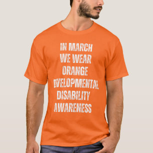 In March We Wear Orange - Developmental Disability T-Shirt