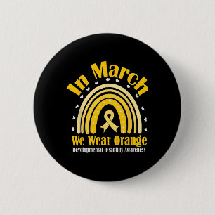 In March We Wear Orange For Developmental Disabili 6 Cm Round Badge