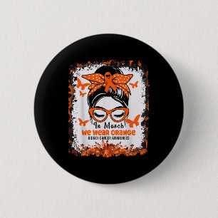 In March We Wear Orange Kidney Cancer Awareness Me 6 Cm Round Badge