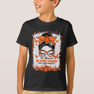 In March We Wear Orange Kidney Cancer Awareness Me T-Shirt