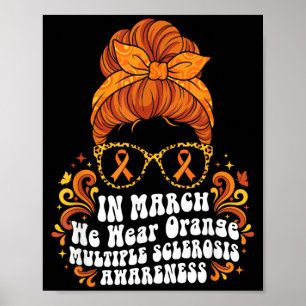 in March We Wear Orange MS Multiple Sclerosis Poster