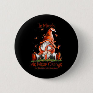 In March We Wear Orange - Multiple Sclerosis Aware 6 Cm Round Badge