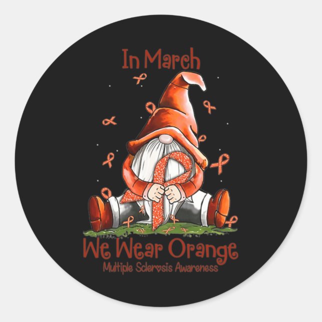 In March We Wear Orange - Multiple Sclerosis Aware Classic Round Sticker (Front)