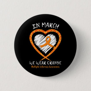 In March We Wear Orange Multiple Sclerosis Awarene 6 Cm Round Badge