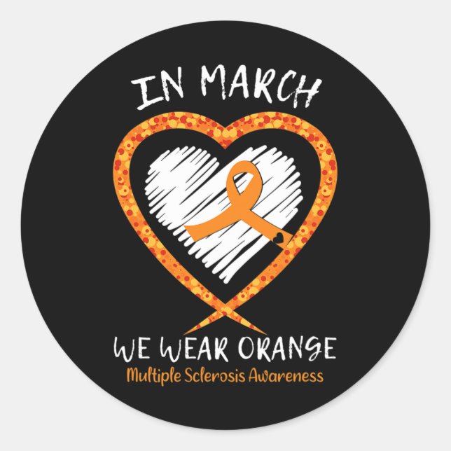 In March We Wear Orange Multiple Sclerosis Awarene Classic Round Sticker (Front)