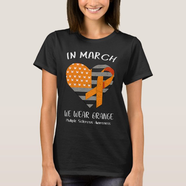 In March We Wear Orange Multiple Sclerosis Awarene T-Shirt (Front)