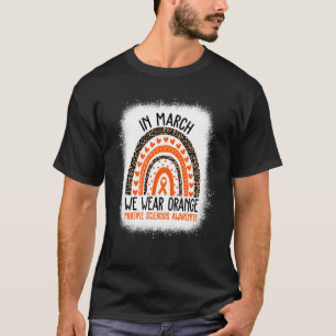 In March We Wear Orange Ribbon MS Warrior Multiple T-Shirt