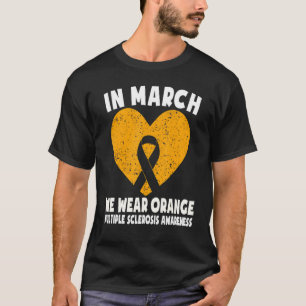 In March We Wear Orange Ribbon Multiple Sclerosis T-Shirt