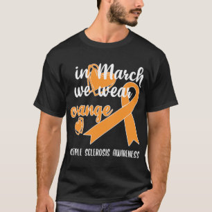 In March We Wear Orange Ribbon Multiple Sclerosis  T-Shirt