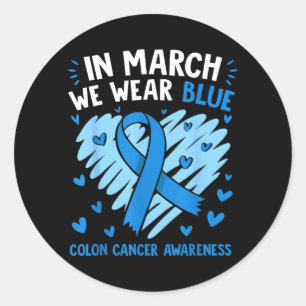 In March Wear Blue For Colon Cancer Awareness Blue Classic Round Sticker