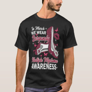 In March Wear Burgundy Multiple Myeloma Awareness  T-Shirt