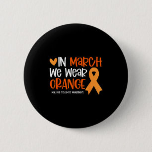 In march wear orange for ms multiple sclerosis 6 cm round badge