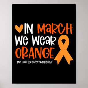 In march wear orange for ms multiple sclerosis poster