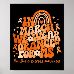 In march wear orange for multiple sclerosis poster