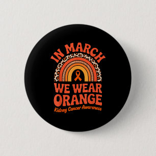 In march wear orange kidney cancer awareness 6 cm round badge