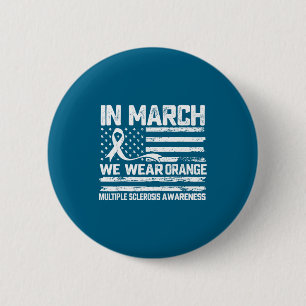 In march wear orange multiple sclerosis awareness 6 cm round badge