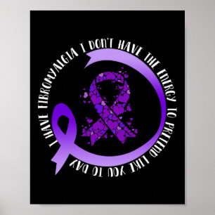 In May I Have Fibromyalgia I Don't Have The Energy Poster