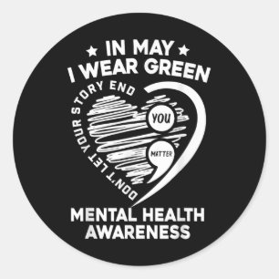 In May We Wear Green For Mental Health Awareness Y Classic Round Sticker