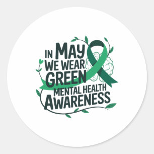 In May We Wear Green Mental Health Awareness _2 Classic Round Sticker