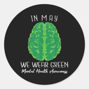 In May We Wear Green Mental Health Awareness Brain Classic Round Sticker