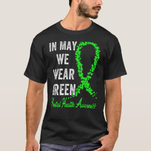 In May We Wear Green Mental Health Awareness Green T-Shirt